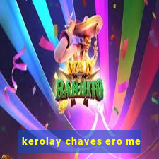 kerolay chaves ero me